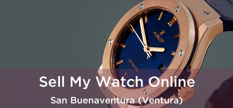 Sell My Watch Online San Buenaventura (Ventura)